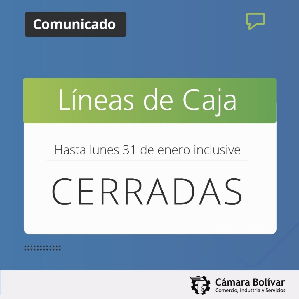 La Cámara Comercial informa que hasta el lunes, permanecerán cerradas las Líneas de Caja