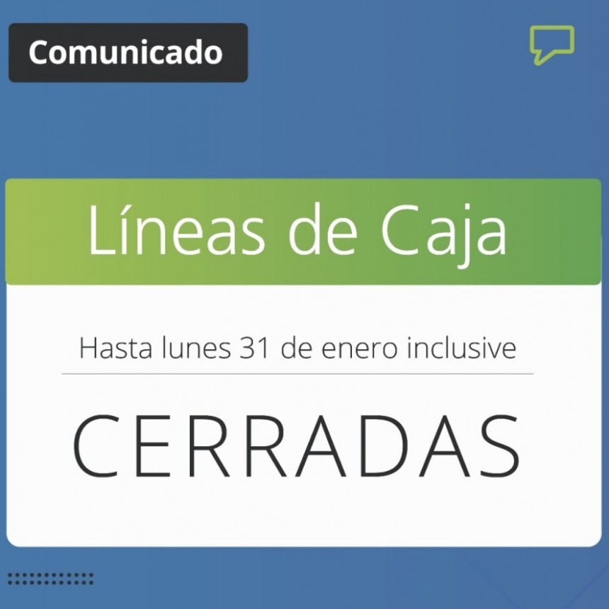 La Cámara Comercial informa que hasta el lunes, permanecerán cerradas las Líneas de Caja