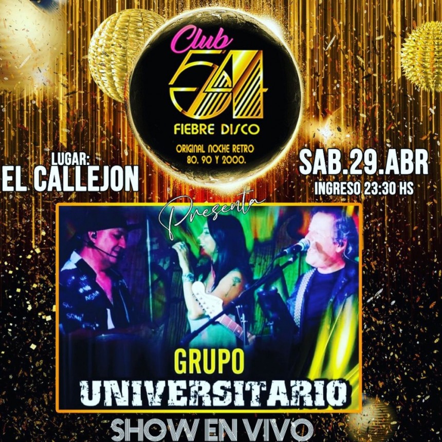 Este Sábado “EL GRUPO UNIVERSITARIO” vuelve a Bolívar y “ La Fiesta Retro Club 54 Fiebre Disco”